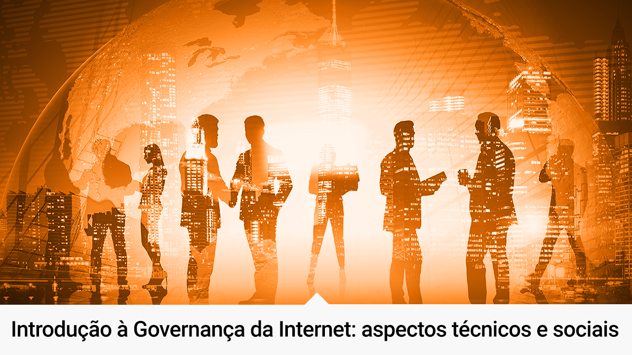 Introdução à Governança da Internet: aspectos técnicos e sociais - Turma 1